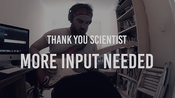 More Input Needed - Thank You Scientist (Guitar Cover)