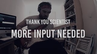 More Input Needed - Thank You Scientist (Guitar Cover)