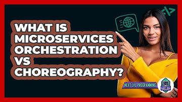 What Is Microservices Orchestration Vs Choreography? - Next LVL Programming