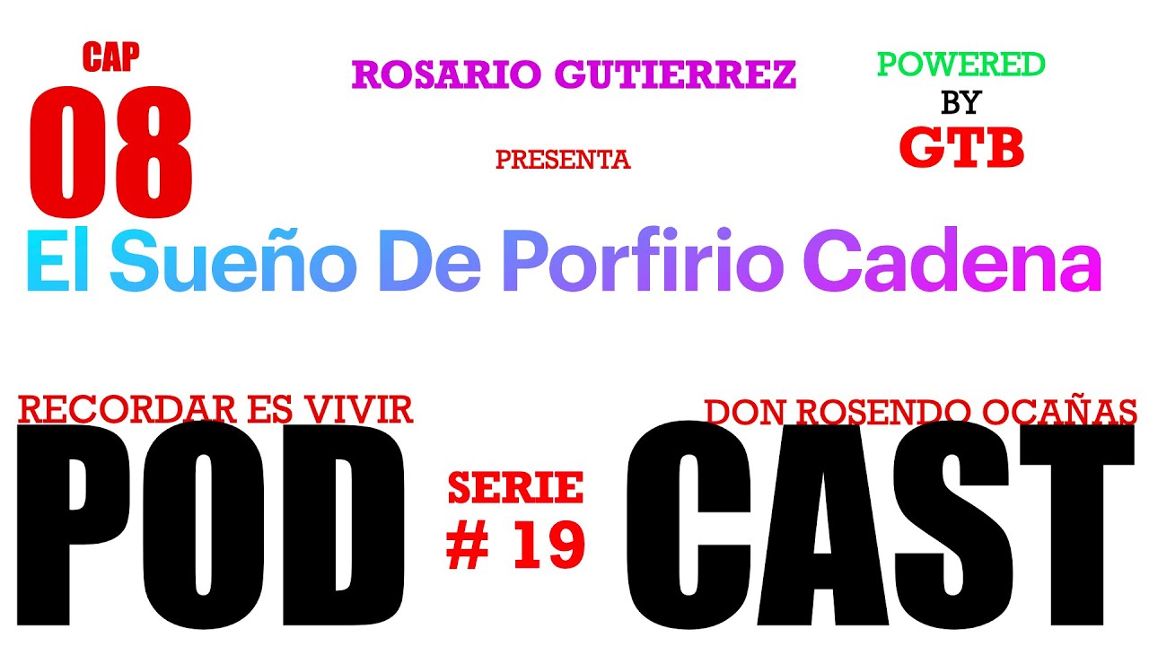 El Sueño De Porfirio Cadena CAP 08 Rosario Gutierrez YouTube El Sueño De Porfirio Cadena CAP 08 Rosario Gutierrez YouTube