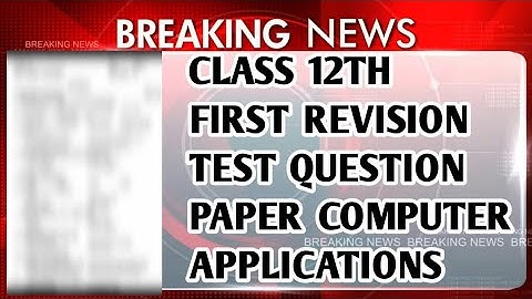 Class 12th first revision test question paper  |  Computer applications  |  CK  |  CK RAMNADKAARAN