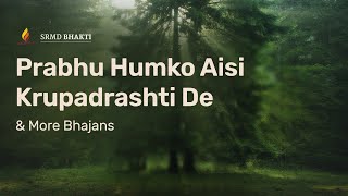 Prabhu Humko Aisi Krupadrashti De & More Bhajans | 15-Minute Bhakti