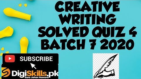 Creative Writing Quiz 4 Batch 7 Digiskills