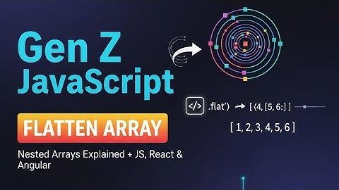 Gen Z JavaScript: Flatten a Nested Array (Ultimate Guide to Array.flat() & Recursion) 7 October 2025