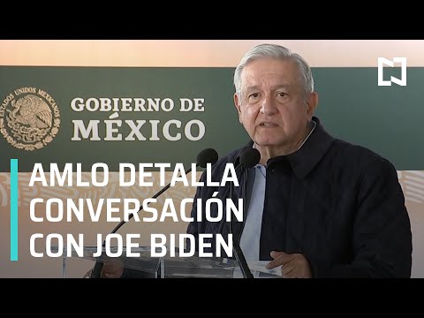 AMLO detalla la conversación telefónica con Joe Biden - Las Noticias