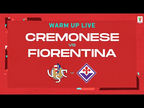 🔴 LIVE | Warm up | Cremonese-Fiorentina | Coppa Italia Frecciarossa 2022/23