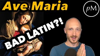 Is Ave Maria bad Latin?