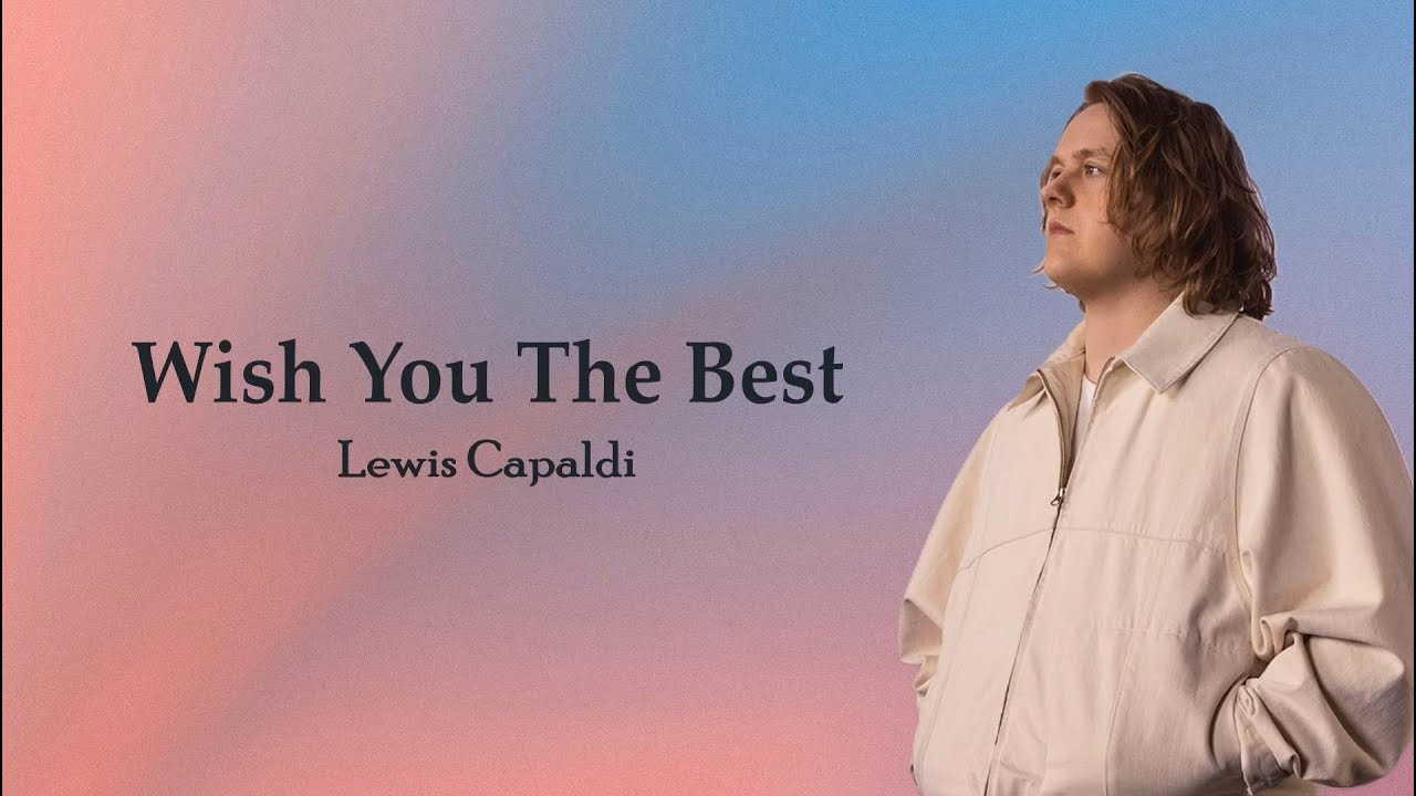 Lewis Capaldi Wish You The Best Deutsch