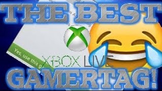 THE BEST GAMERTAG EVER!!!