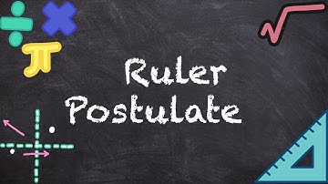 Understanding the Ruler and Segment Addition Postulates