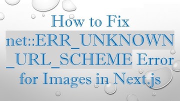 How to Fix net::ERR_UNKNOWN_URL_SCHEME Error for Images in Next.js