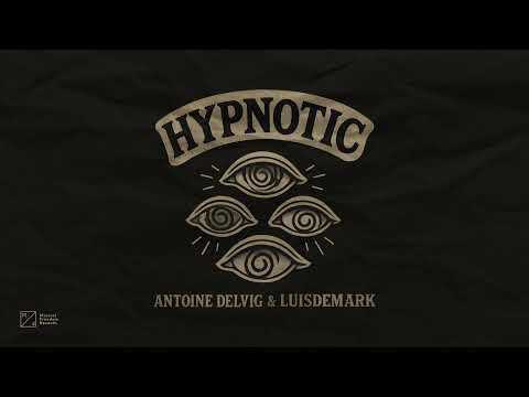 Antoine Delvig LUISDEMARK Hypnotic Official Audio