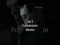 Top 5 Frankenstein Movies 