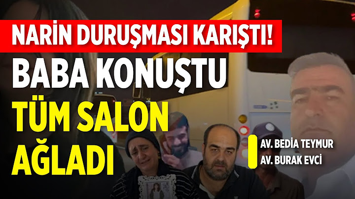 Narin Duruşması Karıştı! Baba Konuştu Tüm Salon Ağladı