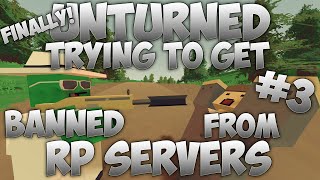 Unturned Trying To Get Banned From RP Servers #3 Finally!