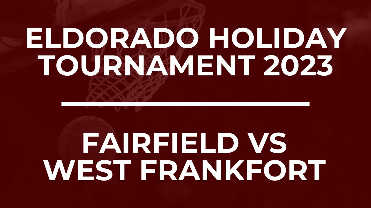 Eldorado Holiday Tournament Fairfield VS West Frankfort YouTube