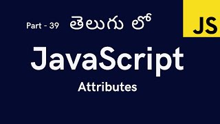 39. Attributes in JavaScript || JavaScript Tutorial for Beginners in Telugu