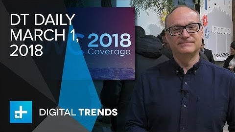 Day 4 at MWC2018: We pick the top tech from the big show in Barcelona