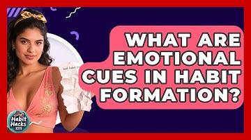 What Are Emotional Cues In Habit Formation? - Habit Hacks Hub