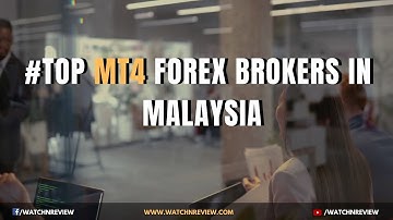 Best MT4 Forex Brokers In Malaysia. [Detailed Review] - Watchnreview.com
