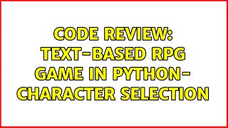 Code Review: text-based RPG game in python- character selection