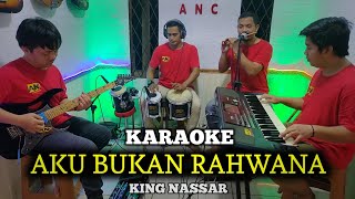 AKU BUKAN RAHWANA KARAOKE KING NASSAR NADA COWOK