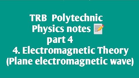 TRB Polytechnic Physics notes 📰 /Electromagnetic theory part 4(Plane E.M.W and their Propagation)