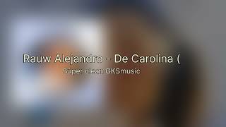 Rauw Alejandro De Carolina Súper Clean Version