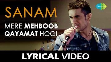 Mere Mehboob Qayamat Hogi | मेरे मेहबूब क़यामत होगी | Lyrical | SANAM