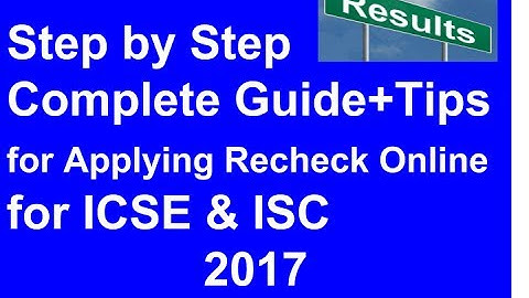 100 % Complete Step by Step Guide + Tips for Applying Online for Recheck Request ICSE & ISC, 2017