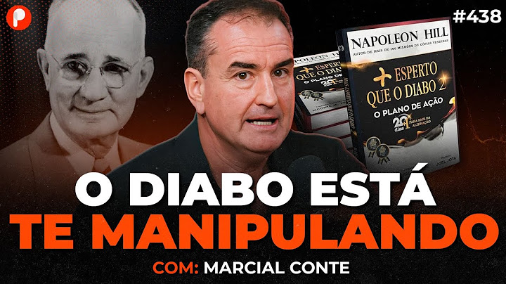 MAIS ESPERTO QUE O DIABO: O LIVRO PROIBIDO de NAPOLEON HILL (Com Marcial Conte) | PrimoCast 438