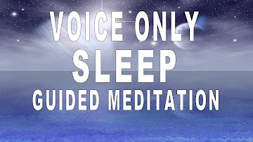 Voice Only Guided Meditation For Deep Sleep And Relaxation | Release negativity