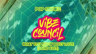 Pop Smoke - What You Know Bout Love (DERO Edit)