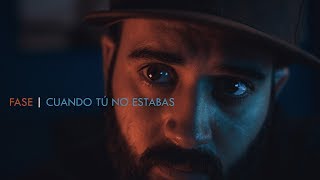 Fase - Cuando tú no estabas chords