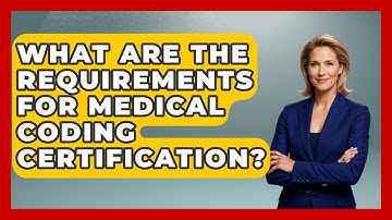 What Are The Requirements For Medical Coding Certification? - Learn As An Adult