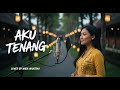 Aku Tenang - Fourtwnty | Cover Lagu Akustik Penenang Hati &amp; Pikiran