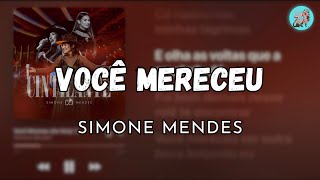 VOCÊ MERECEU - SIMONE MENDES (LETRA)