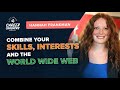 Combine Your Skills, Interests, and the World Wide Web