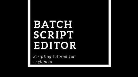 Batch File Editor | For Beginners