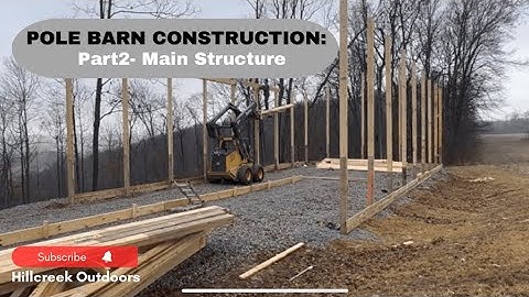 POLE BARN CONSTRUCTION: Part 2- Main Structure