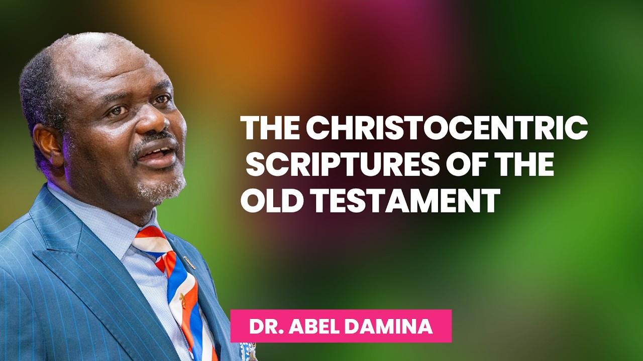 The Christocentric Scriptures Of The Old Testament - Dr Abel Damina Sermons