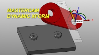 MASTERCAM TIP: USING THE DYNAMIC XFORM FUNCTION