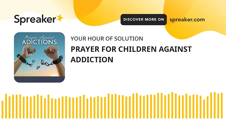 PRAYER FOR CHILDREN AGAINST ADDICTION