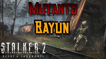 S.T.A.L.K.E.R. 2: Heart of Chornobyl | Mutants | 08_Bayun |
