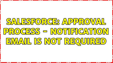 Salesforce: Approval process - Notification email is not required (2 Solutions!!)