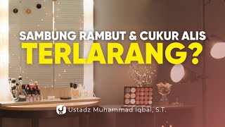 Sambung Rambut Dilarang? Inilah Daftar Perbuatan Wanita yang Dilaknat Allah - Ustadz Muhammad Iqbal