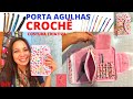 NECESSAIRE PORTA AGULHAS DE CROCHÊ - ESTOJO NECESSAIRE