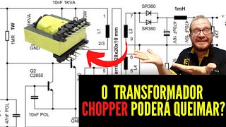 O Transformador Chopper da Fonte Chaveada Vai QUEIMAR Com TENSÃO Contínua? Eletronica Facil