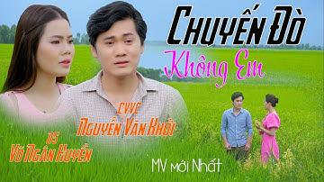 CHUYẾN ĐÒ KHÔNG EM - Ca Cổ  Nghe Là Ghiền - CVVC Nguyễn Văn Khởi ft Võ Ngân Huyền LH 0387776968