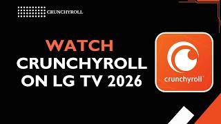 How to Watch Crunchyroll on LG TV Easy Setup Guide 2026 screenshot 5